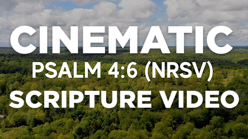 Cinematic Scripture Video Psalm 4:6 NRSV